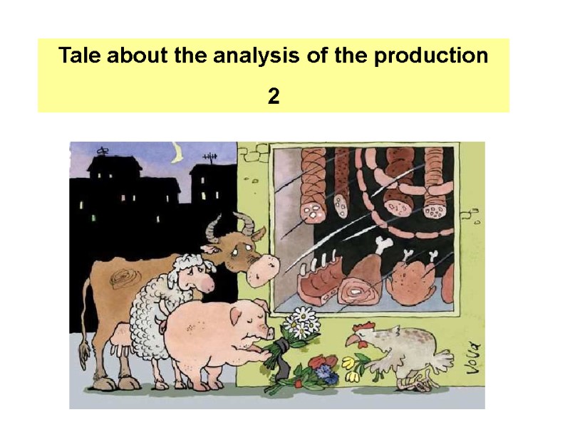 Tale about the analysis of the production 2